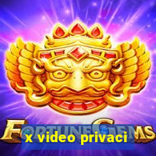 x video privaci